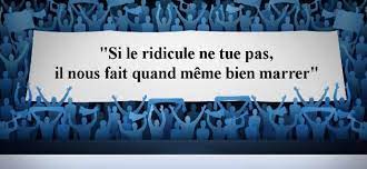 Heureusement que le ridicule ne tue pas !